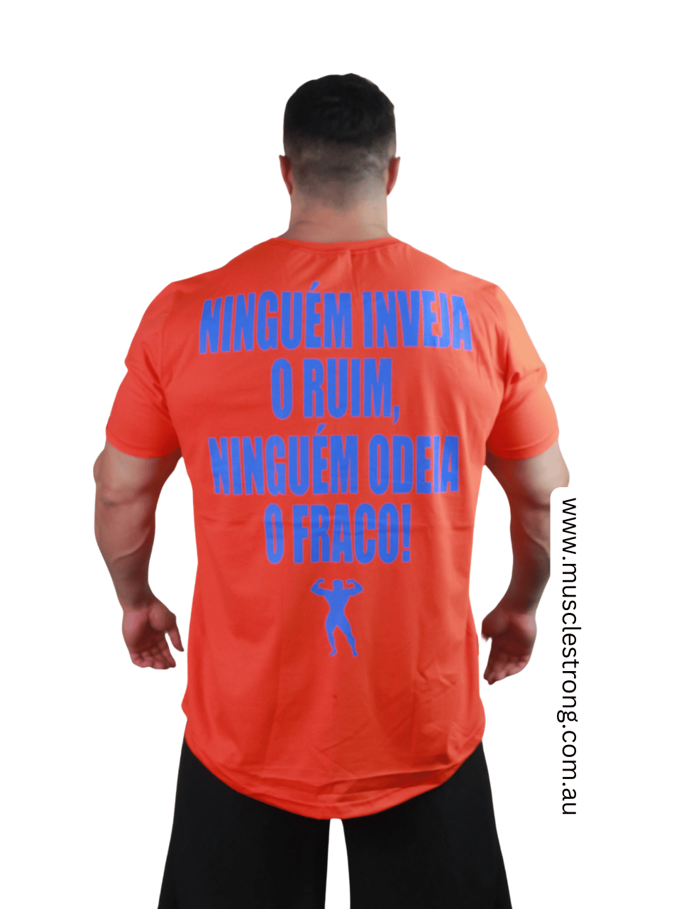 Orange no one envies the bad no one hates the weak  Muscle Strong T-Shirt